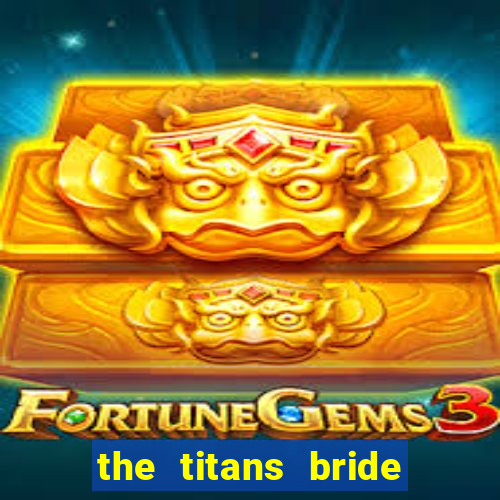 the titans bride cap 1